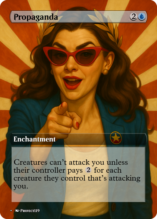 Propaganda - Magic the Gathering Proxy Card